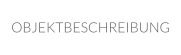 OBJEKTBESCHREIBUNG