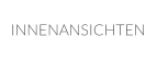 INNENANSICHTEN