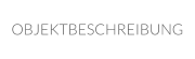 OBJEKTBESCHREIBUNG