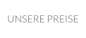 UNSERE PREISE