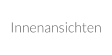 Innenansichten