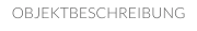 OBJEKTBESCHREIBUNG